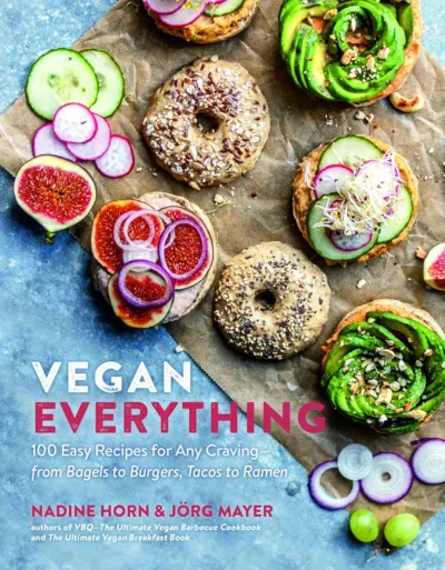 Horn Nadine Mayer J Rg Vegan Everything 100 Easy Recipes For Any Craving From Bagels To Burgers Tacos To Ramen 2019