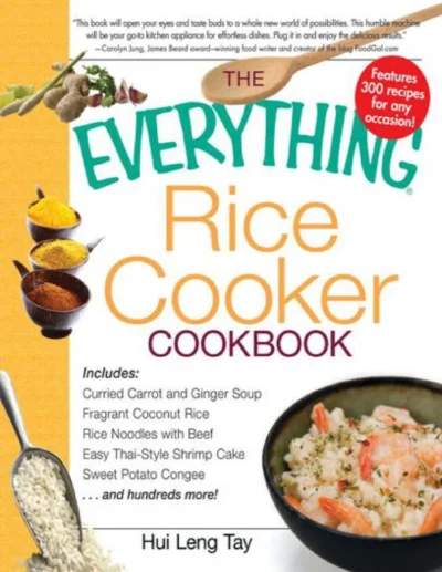 Hui Leng Tay The Everything Rice Cooker Cookbook 2010