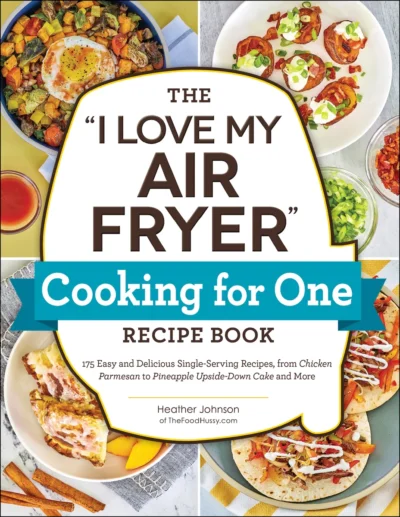 Johnson H The I Love My Air Fryer Cooking For One Recipe Book 2023