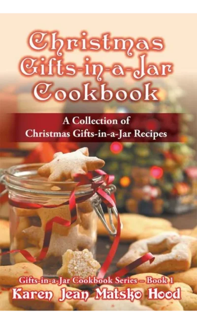 Karen J M Hood Christmas Gifts In A Jar Cookbook 2014
