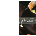 Kennedy D Oaxaca Al Gusto An Infinite Gastronomy The William And Bettye Nowlin Series In Art History And Culture Of The Western Hemisphere 2010