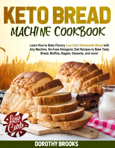Keto Bread Machine Cookbook Dorothy Brooks
