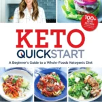 Keto Quick Start A Beginner S Guide To A Whole Foods Ketogenic Diet Diane Sanfilippo