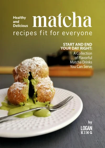 King L Healthy And Delicious Matcha Recipes Fit For Everyone 2022