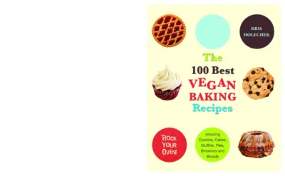 Kris Holechek The 100 Best Vegan Baking Recipes 2009
