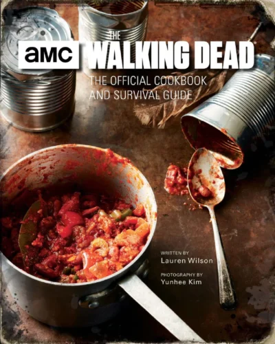 Lauren Wilson The Walking Dead The Official Cookbook And Survival Guide By Lauren Wilson 2017