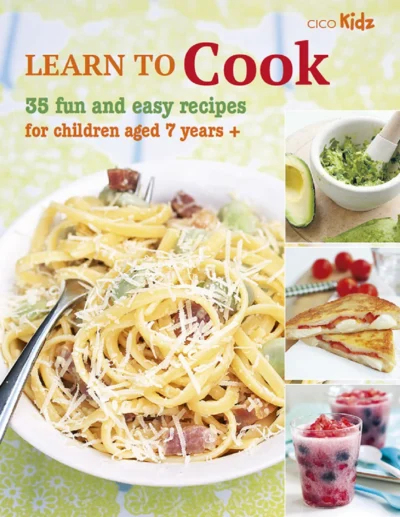Learn To Cook 35 Fun And Easy Recipes For Children Aged 7 Years 2023