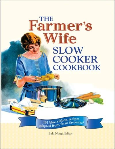 Lela Nargi The Farmer S Wife Slow Cooker Cookbook 2010