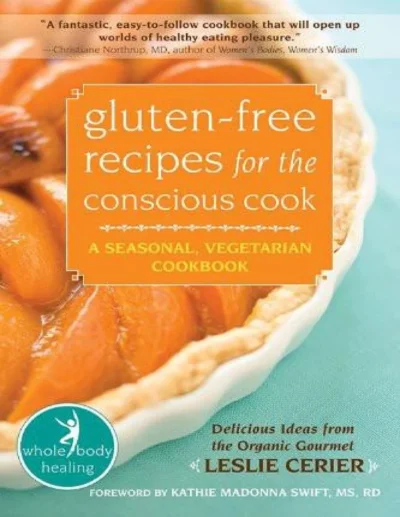 Leslie Cerier Gluten Free Recipes For The Conscious Cook 2010
