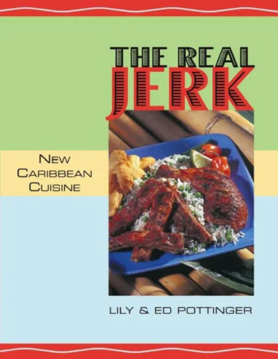 Lily Ed Pottinger The Real Jerk New Caribbean Cuisine 2007