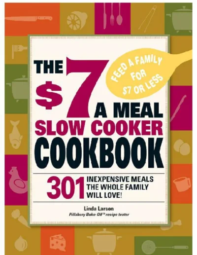 Linda Larsen The 7 A Meal Slow Cooker Cookbook 2009