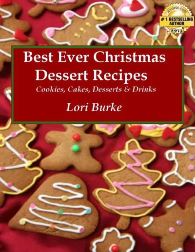 Lori Burke Best Ever Christmas Dessert Recipes 2012