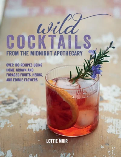 Lottie Muir Wild Cocktails From The Midnight Apothecary 2017