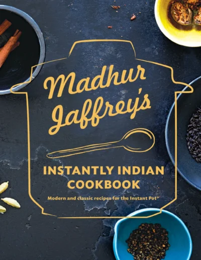 Madhur Jaffrey Instantly Indian Cookbook Modern And Classic Recipes For The Instant Pot 2019