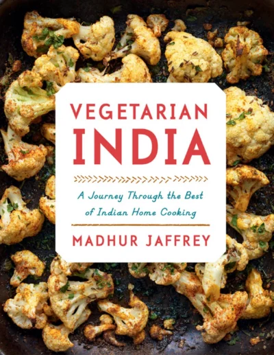 Madhur Jeffery Vegetarian India A Journey Through The Best Of Indian Home Cooking 2015