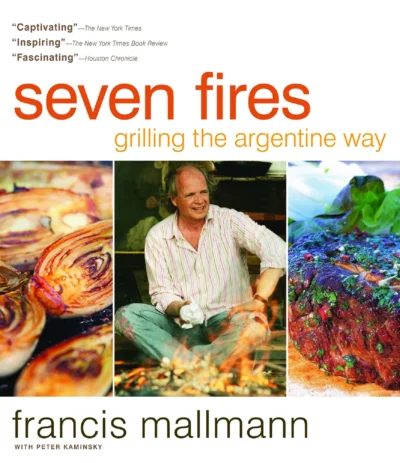 Mallmann Francis Seven Fires Grilling The Argentine Way 2009