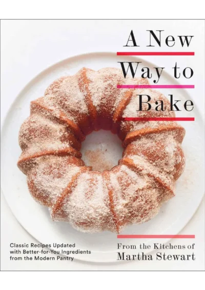 Martha Stewart A New Way To Bake 2017
