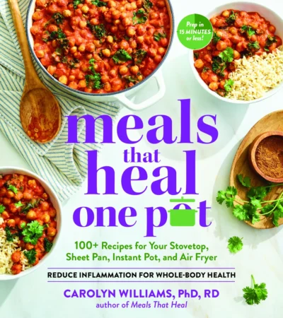 Meals That Heal One Pot Reduce Inflammation For Whole Body Health With 100 Recipes Carolyn Williams