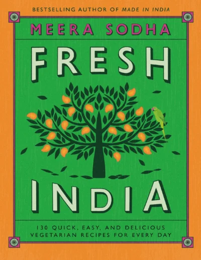 Meera Sodha Fresh India 130 Quick Easy And Delicious Vegetarian Recipes For Every Day 2018