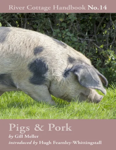 Meller G Pigs Pork River Cottage Handbook No 14 2015