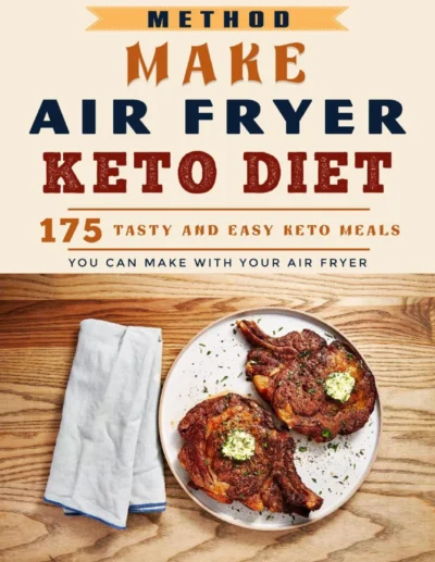 Method Make Air Fryer Keto Diet 175 Tasty And Easy Keto Meals Rebecca Smith