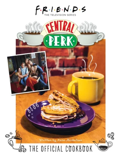 Mickelson K Friends The Official Central Perk Cookbook 2021