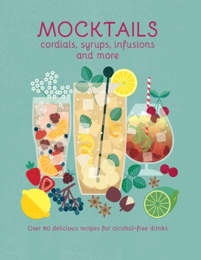 Mocktails Cordials Syrups Infusions And More 2023