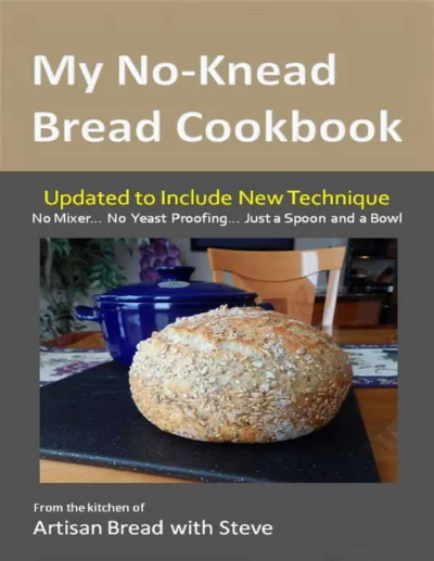 My No Knead Bread Cookbook Updated With New Technique Steve Gamelin