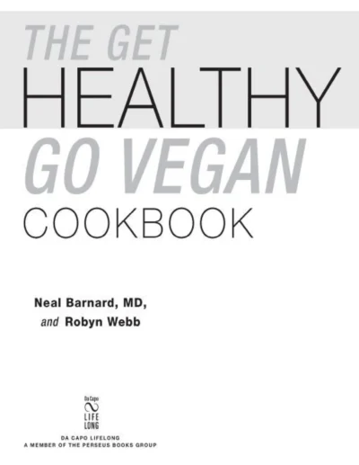 Neal Barnard The Get Healthy Go Vegan Cookbook 2010