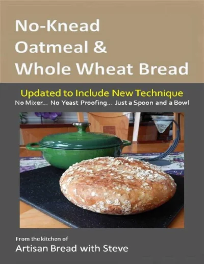 No Knead Oatmeal Whole Wheat Bread Steve Gamelin