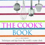 Norman J Editor In Chief The Cook S Book Techniques And Tips From The World S Master Chefs 2005