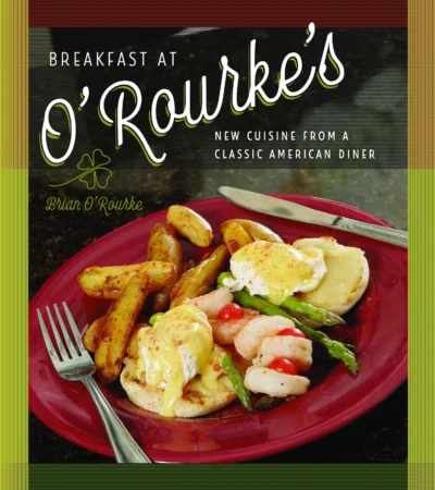 O Rourke B Breakfast At O Rourke S New Cuisine From A Classic American Diner 2015