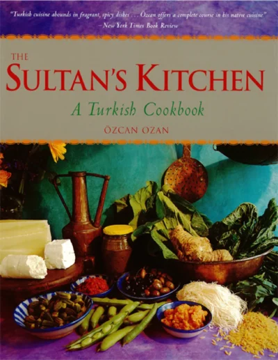 Ozcan Ozan The Sultan S Kitchen A Turkish Cookbook 2001