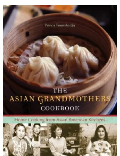 Patricia Tanumihardja The Asian Grandmothers Cookbook 2009