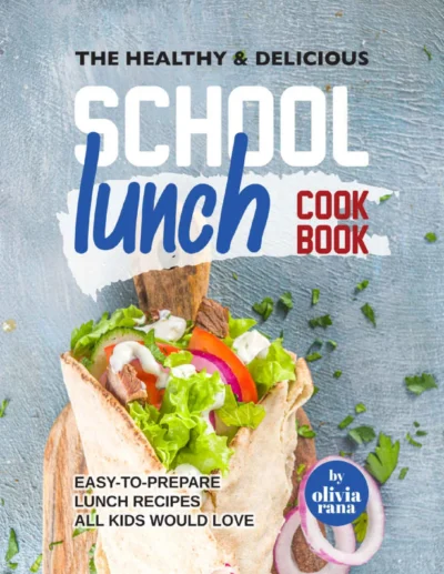 Rana O The Healthy Delicious School Lunch Cookbook 2022