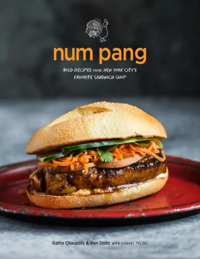 Ratha Chaupoly And Ben Daitz Num Pang Bold Recipes From New York City S Favorite Sandwich Shop 2016