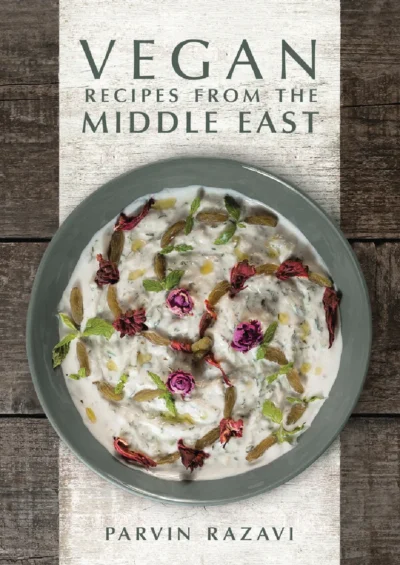 Razavi Parvin Vegan Recipes From The Middle East 2017