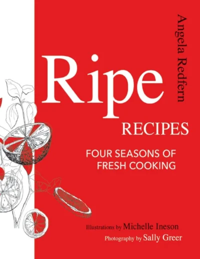 Redfern A Ripe Recipes Four Seasons Of Fresh Cooking 2010