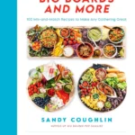 Reluctant Entertainer S Big Boards And More 100 Mix And Match Recipes Sandy Coughlin