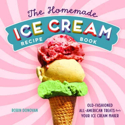 Robin Donovan The Homemade Ice Cream Recipe Book 2017