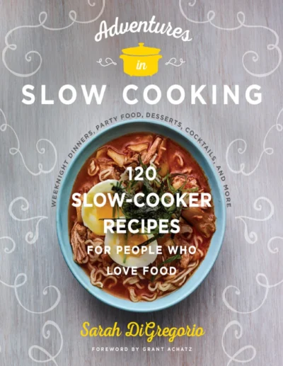 Sarah Digregorio Adventures In Slow Cooking 2017