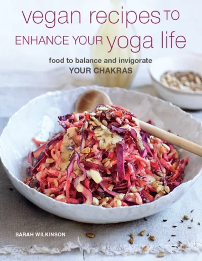 Sarah Wilkinson Vegan Recipes To Enhance Your Yoga Life 2020