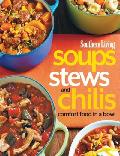 Southern Living Soups Stews And Chilis 2014