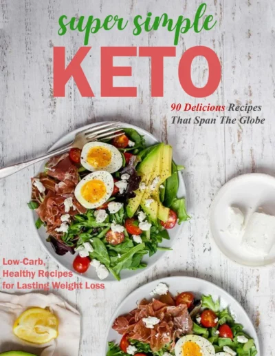 Super Simple Keto With 90 Delicious Recipes That Span The Globe Jan Perdew