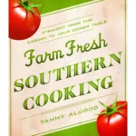 Tammy Algood Farm Fresh Southern Cooking 2012