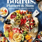 Taste Of Home Boards Platters More 219 Party Perfect Boards Bites Beverages