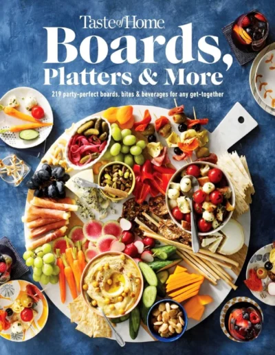 Taste Of Home Boards Platters More 219 Party Perfect Boards Bites Beverages