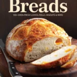 Taste Of Home Breads 100 Oven Fresh Loaves Rolls Biscuits And More