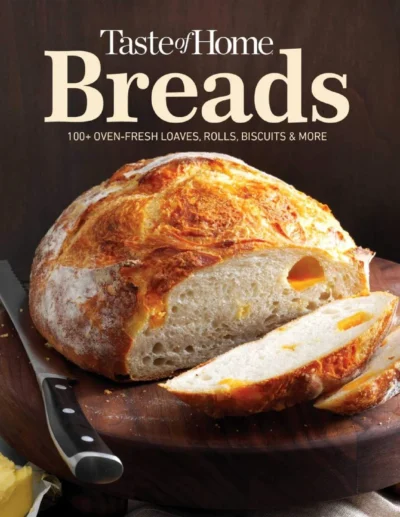 Taste Of Home Breads 100 Oven Fresh Loaves Rolls Biscuits And More