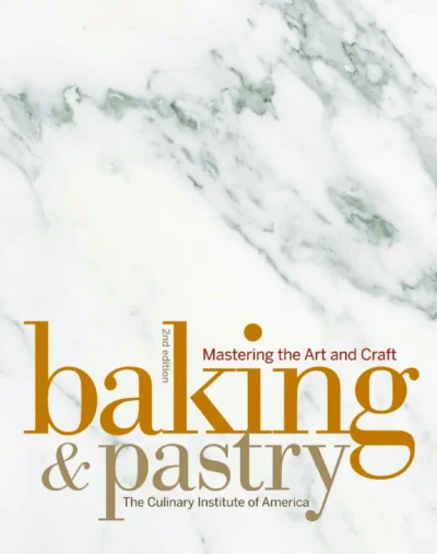 The Culinary Institute Of America Baking And Pastry Mastering The Art And Craft 2009
